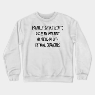 Imaginary relationships with fictional characters Crewneck Sweatshirt